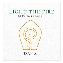 LIGHT THE FIRE (ST. PATRICK'S SONG) - DANA (CD)