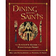 DINING WITH THE SAINTS - The Sinner's Guide to a Righteous Feast