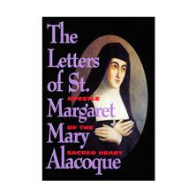 THE LETTERS OF ST. MARGARET MARY ALACOQUE - Apostle of the Sacred Heart