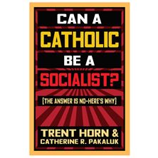 CAN A CATHOLIC BE A SOCIALIST?