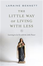 THE LITTLE WAY OF LIVING WITH LESS - Learning to Let Go with the Little Flower