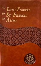 THE LITTLE FLOWERS OF ST. FRANCIS OF ASSISI