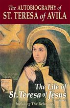 THE AUTOBIOGRAPHY OF ST. TERESA OF AVILA - The Life of St. Teresa of Jesus