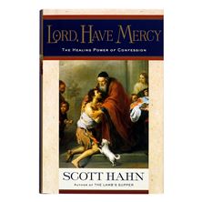 LORD HAVE MERCY: THE HEALING POWER OF CONFESSION
