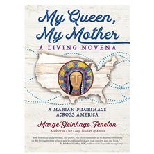 MY QUEEN, MY MOTHER: A LIVING NOVENA