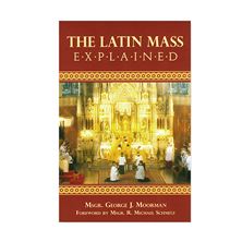 THE LATIN MASS EXPLAINED