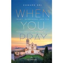 WHEN YOU PRAY - Trust, Surrender, and the Transformation of Your Soul
