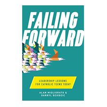 FAILING FORWARD - Leadership Lessons for Catholic Teens Today