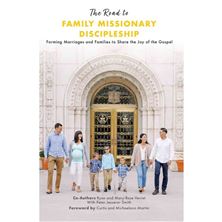 THE ROAD TO FAMILY MISSIONARY DISCIPLESHIP - Forming Marriages and Families to Share the Joy of the Gospel