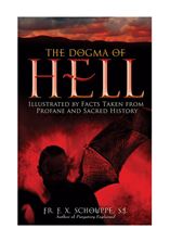 THE DOGMA OF HELL - ILLUSTRATED BY FACTS TAKEN FROM PROFANE AND SACRED HISTORY