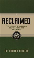 RECLAIMED - Win the War of Freedom, Self-Mastery, and Holy Purity