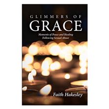 GLIMMERS OF GRACE - Moments of Peace and Healing Following Sexual Abuse