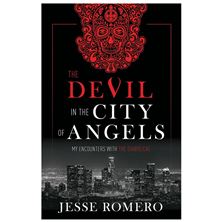 THE DEVIL IN THE CITY OF ANGELS - My Encounters with the Diabolical