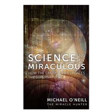 SCIENCE AND THE MIRACULOUS
