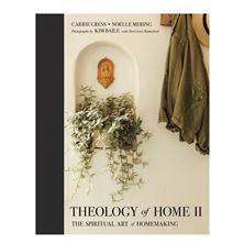 THEOLOGY OF HOME II: THE SPIRITUAL ART OF HOMEMAKING