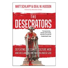 THE DESECRATORS - Defeating the Cancel Culture Mob and Reclaiming One Nation Under God