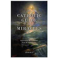 THE CATHOLIC GUIDE TO MIRACLES