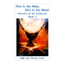 THIS IS MY BODY, THIS IS MY BLOOD: MIRACLES OF THE EUCHARIST - BOOK I