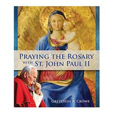 PRAYING THE ROSARY WITH ST. JOHN PAUL II
