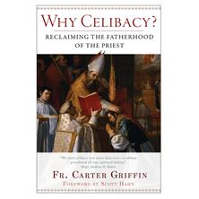 WHY CELIBACY? RECLAIMING THE FATHERHOOD OF THE PRIEST