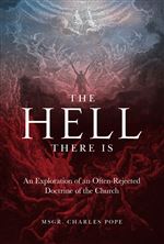 THE HELL THERE IS - An Exploration of an Often-Rejected Doctrine of the Church
