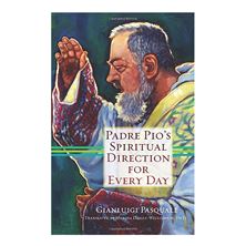 PADRE PIO'S SPIRITUAL DIRECTION FOR EVERY DAY