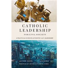CATHOLIC LEADERSHIP FOR CIVIL SOCIETY