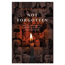 NOT FORGOTTEN - Elegies for, and Reminiscences of, a Diverse Cast of Characters, Most of Them Admirable