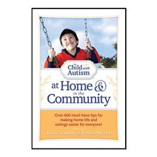 THE CHILD WITH AUTISM: AT HOME and IN THE COMMUNITY