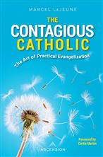 THE CONTAGIOUS CATHOLIC - The Art of Practical Evangelization