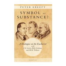 SYMBOL OR SUBSTANCE? A Dialogue on the Eucharist with C.S. Lewis, Billy Graham and J.R.R. tolkien