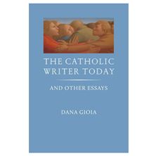 THE CATHOLIC WRITER TODAY: AND OTHER ESSAYS