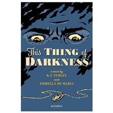 THIS THING OF DARKNESS - A Novel by K.V. Turley and Fiorella De Maria