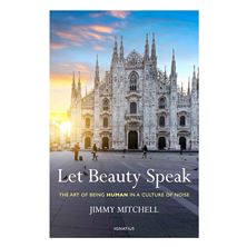 LET BEAUTY SPEAK - The Art of Being <b>Human</b> in a Culture of Noise