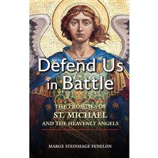 DEFEND US IN BATTLE - The Promises of St. Michael and the Heavenly Angels