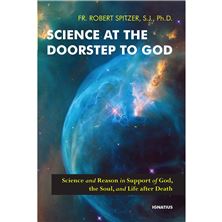 SCIENCE AT THE DOORSTEP TO GOD - Science and Reason in Support of God, the Soul, and Life after Death