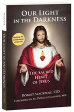 OUR LIGHT IN THE DARKNESS - THE SACRED HEART OF JESUS