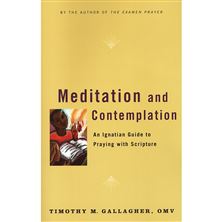 MEDITATION AND CONTEMPLATION - An Ignatian Guide to Praying with Scripture