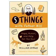 5 THINGS WITH FATHER BILL
