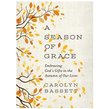 A SEASON OF GRACE - Embracing God's Gifts in the Autumn of Our Lives