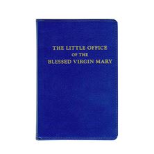 THE LITTLE OFFICE OF THE BLESSED VIRGIN MARY