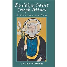 BUILDING SAINT JOSEPH ALTARS - A FEAST FOR THE SOUL