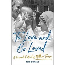 TO LOVE AND BE LOVED - A Personal Portrait of Mother Teresa