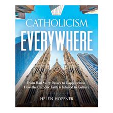 CATHOLICISM EVERYWHERE - From Hail Mary Passes to Cappuccinos: How the Catholic Faith is Infused in Culture