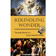 REKINDLING WONDER - Touching Heaven in a Screen Saturated World