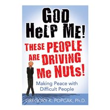GOD HELP ME! THESE PEOPLE ARE DRIVING ME NUTS!