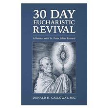 30 DAY EUCHARISTIC REVIVAL - A Retreat with St. Peter Julian Eymard
