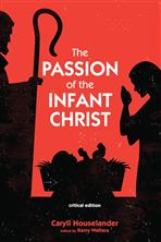 THE PASSION OF THE INFANT CHRIST - Critical Edition