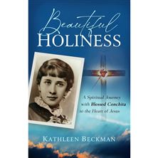 BEAUTIFUL HOLINESS - A Spiritual Journey with Blessed Conchita to the Heart of Jesus