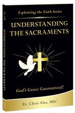 UNDERSTANDING THE SACRAMENTS